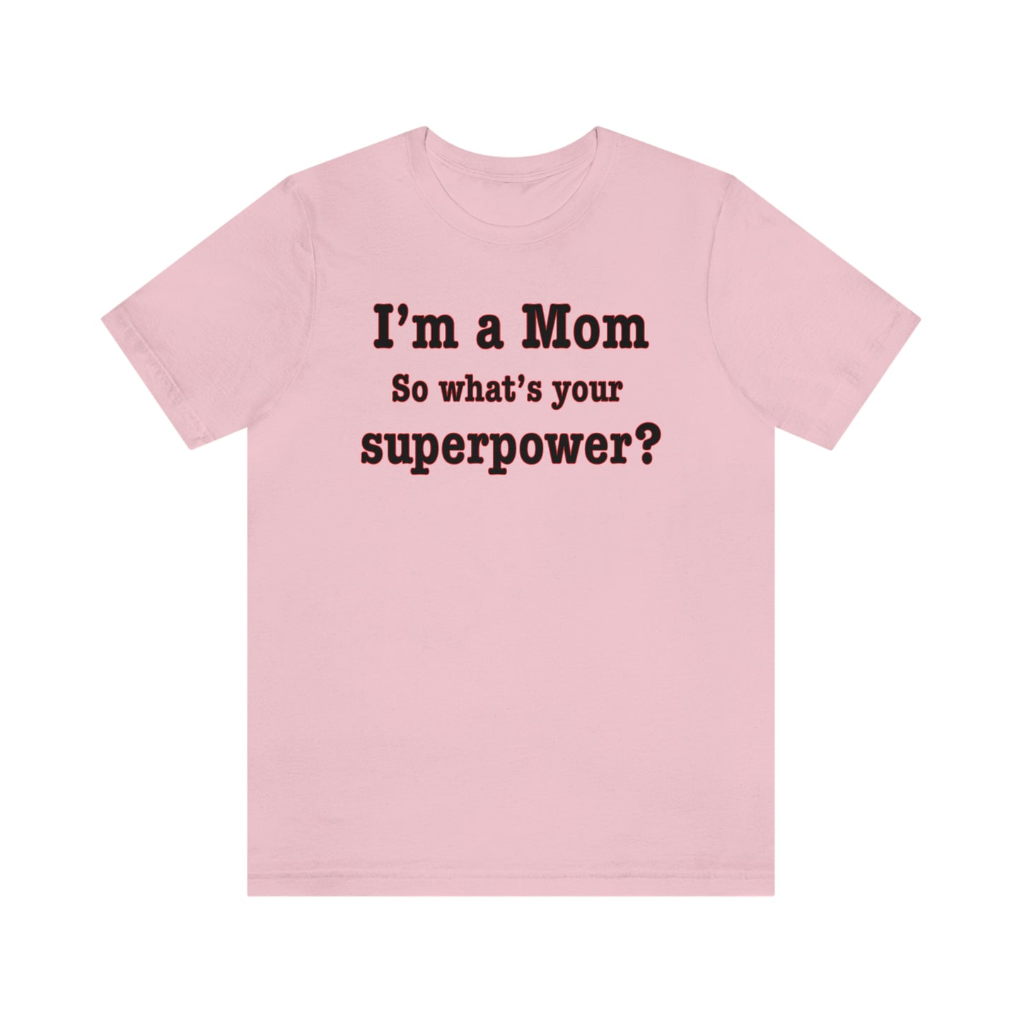 Unisex I'm a Mom T-shirt