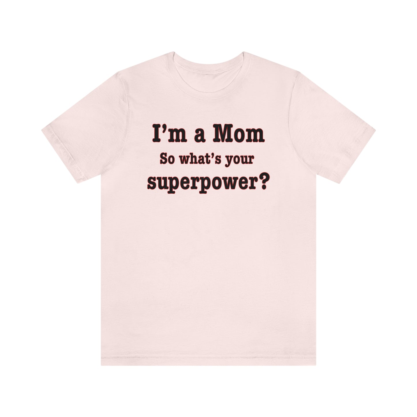 Unisex I'm a Mom T-shirt