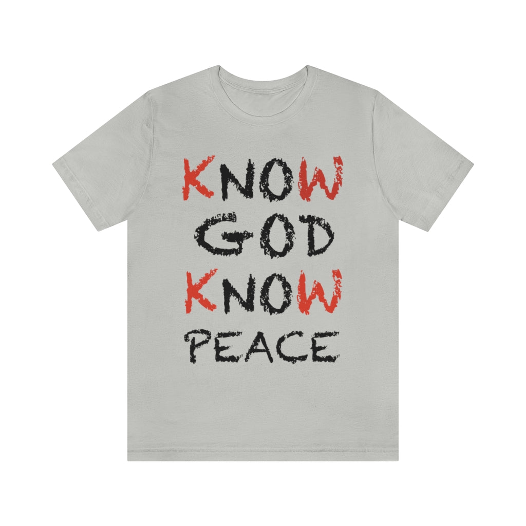 know God and Know Peace T-shirts