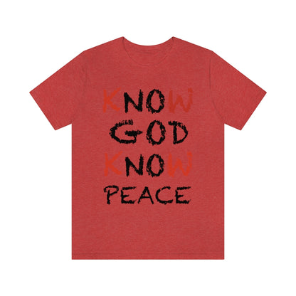 know God and Know Peace T-shirts