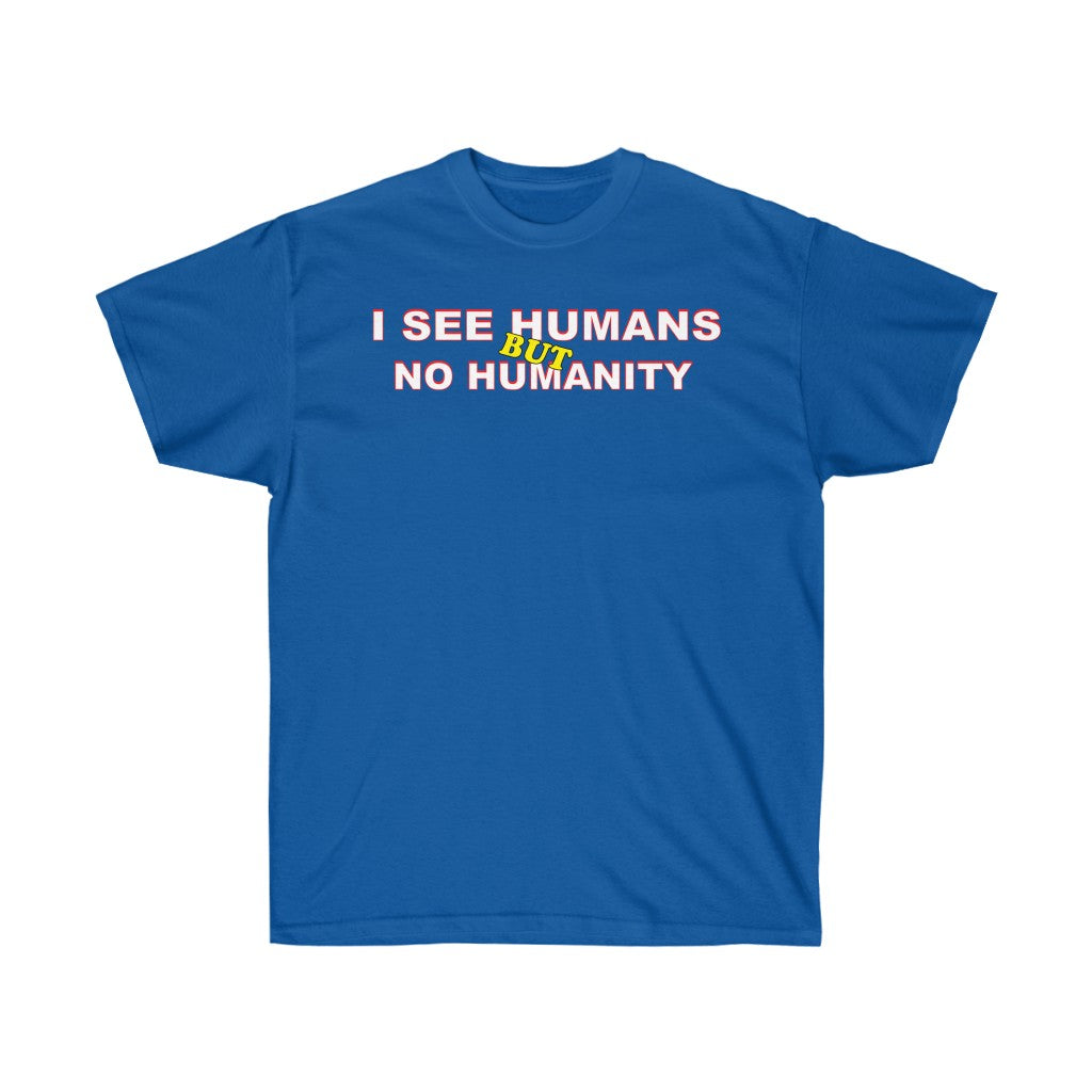 Love Humanity- Unisex T-shirt