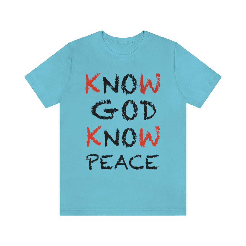 know God and Know Peace T-shirts