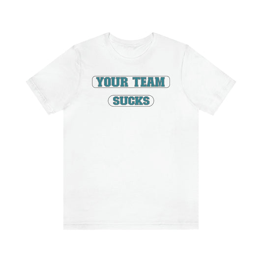 unisex your team sucks t-shirt