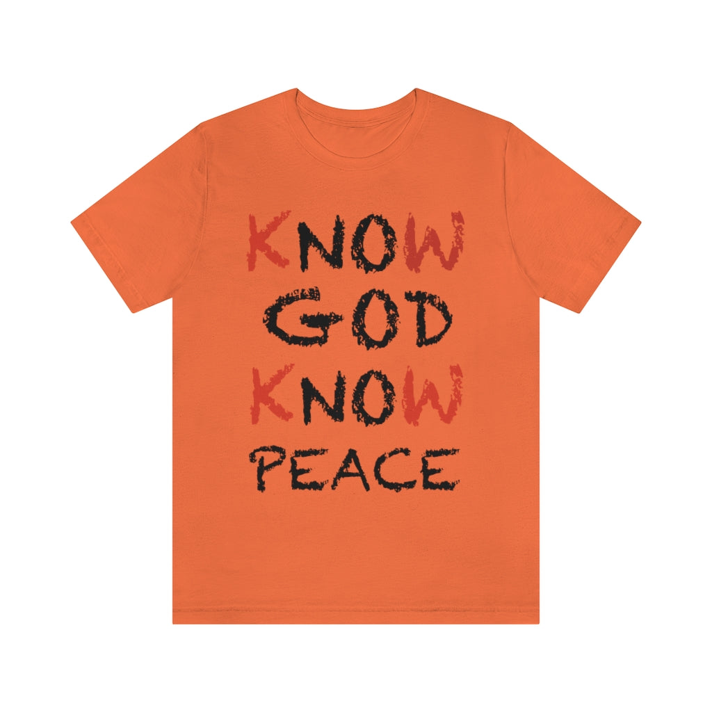 know God and Know Peace T-shirts