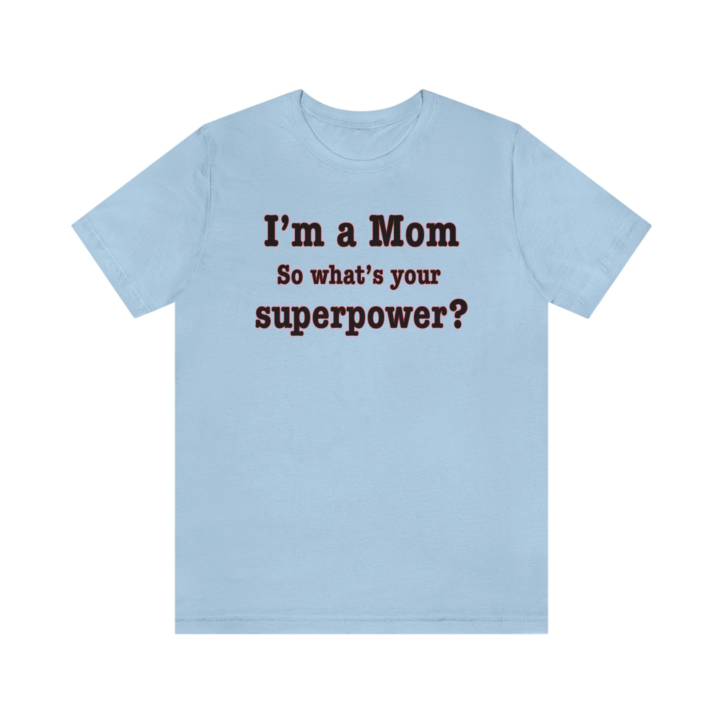 Unisex I'm a Mom T-shirt