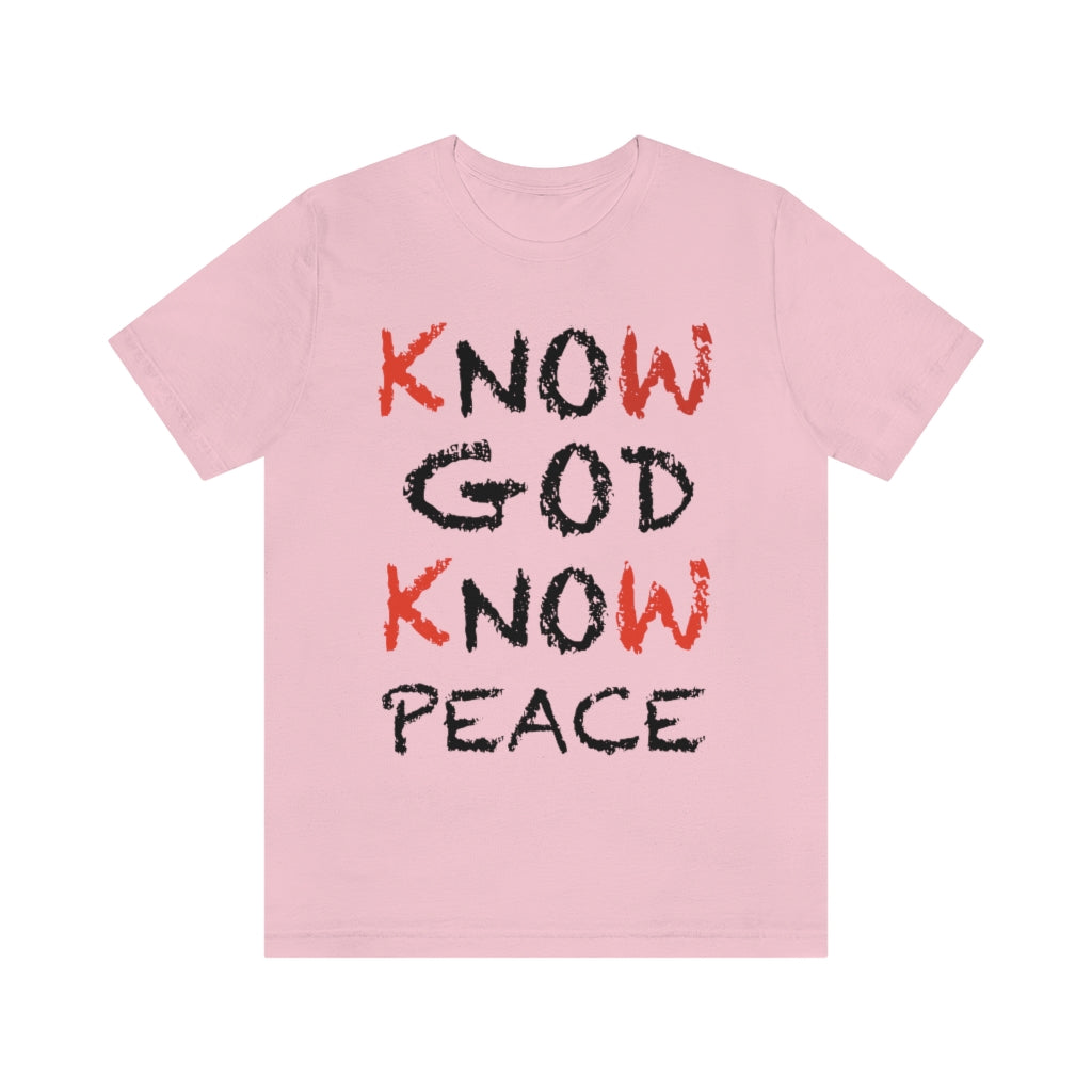 know God and Know Peace T-shirts