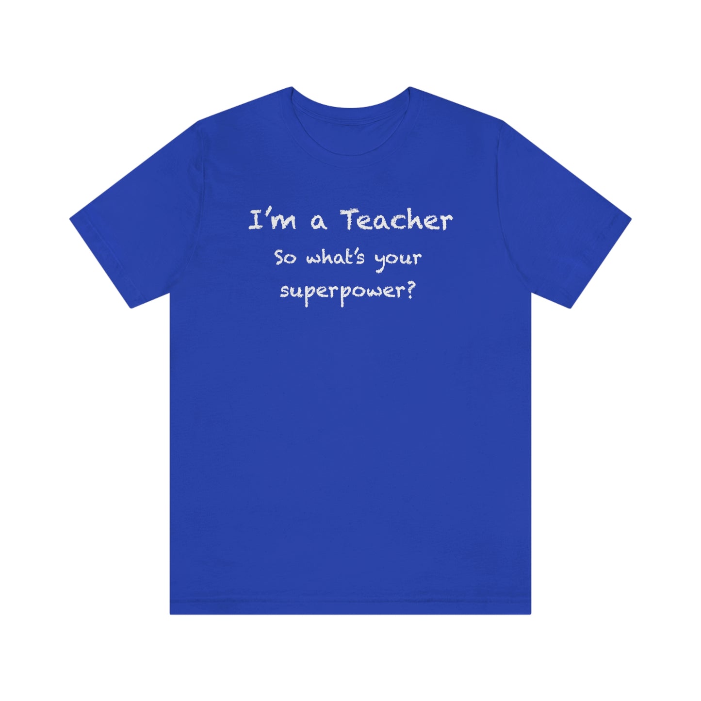 Unisex Im a Teacher T-shirt