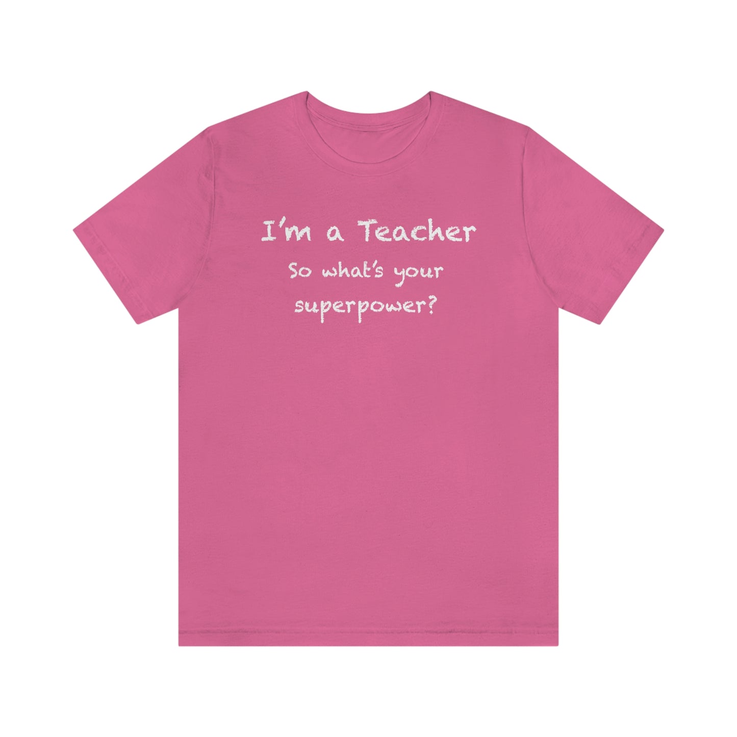 Unisex Im a Teacher T-shirt