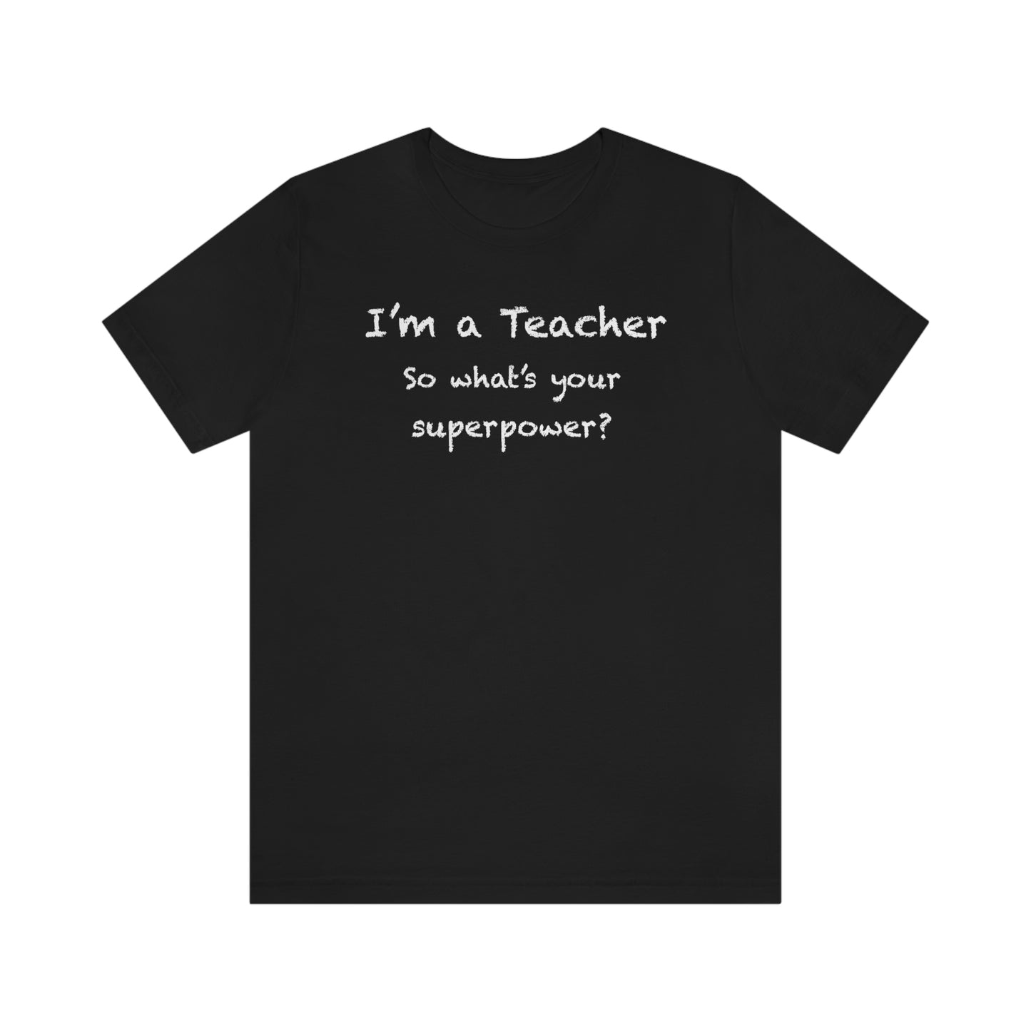 Unisex Im a Teacher T-shirt