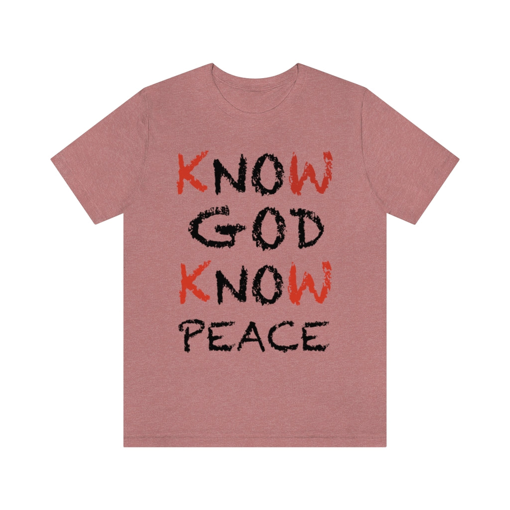 know God and Know Peace T-shirts