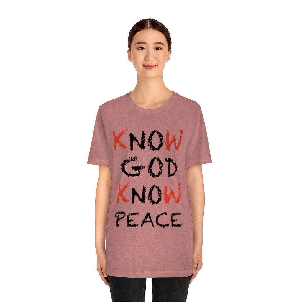 know God and Know Peace T-shirts