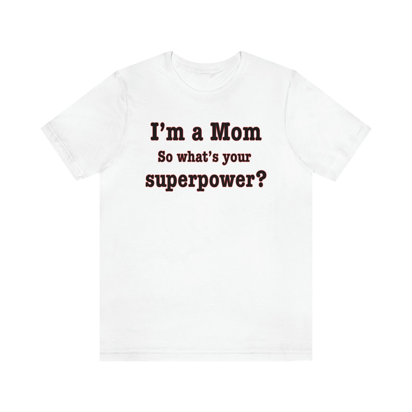 Unisex I'm a Mom T-shirt