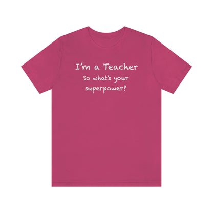 Unisex Im a Teacher T-shirt