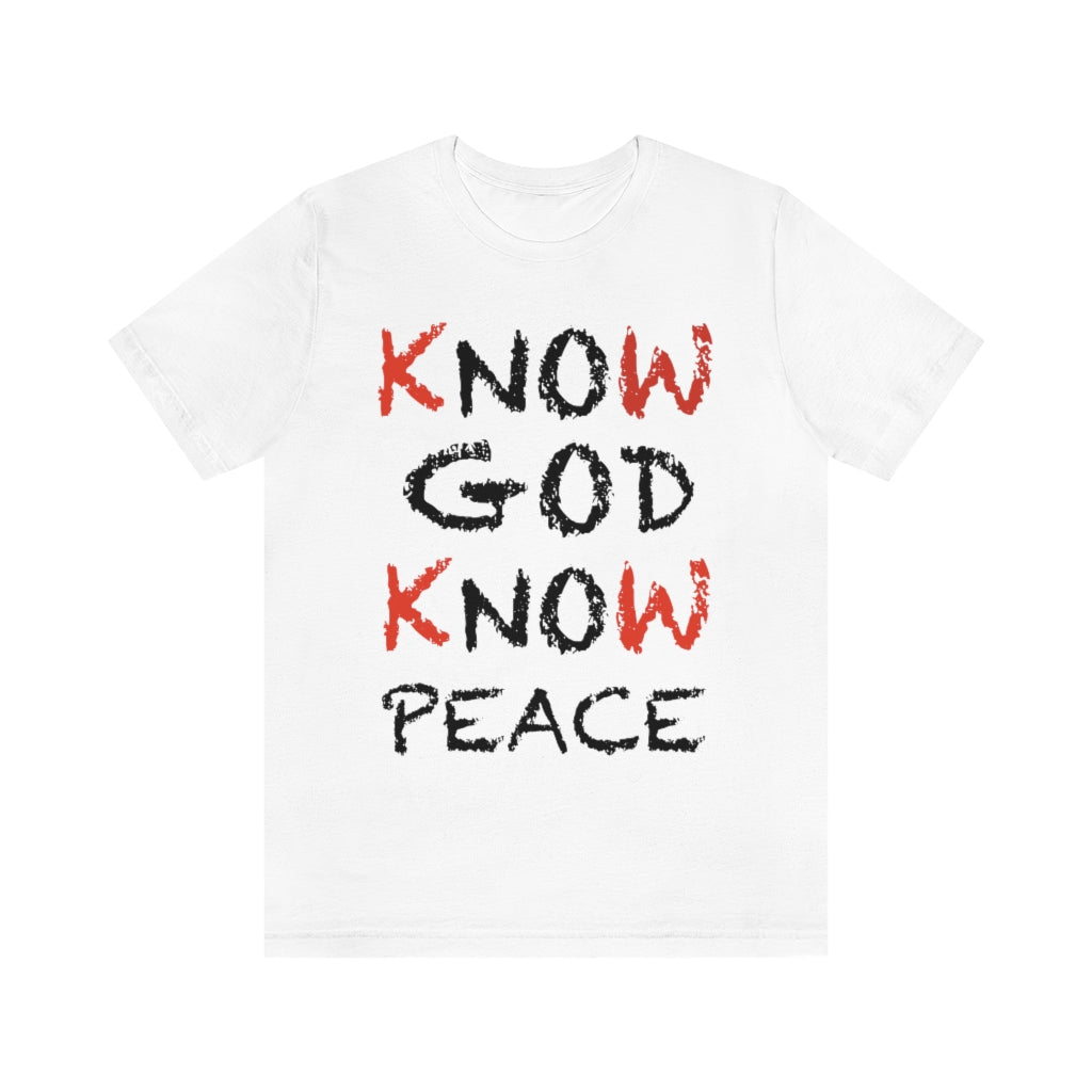 know God and Know Peace T-shirts